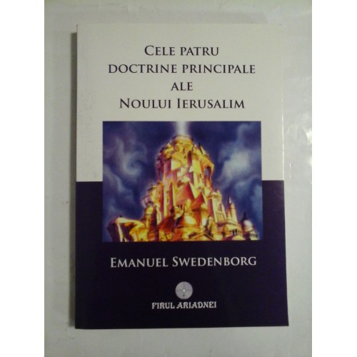 Cele patru doctrine principale ale noului Ierusalim - Emanuel Swedenborg Cele patru doctrine principale ale noului Ierusalim - Emanuel Swedenborg